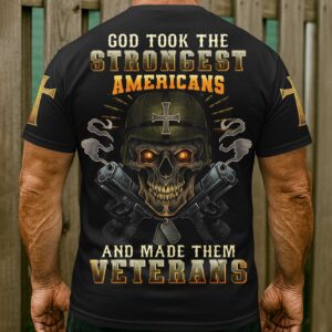 God Took The Strongest Americans And Made Them Veterans Shirt