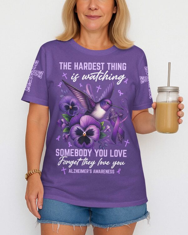 The Hardest Thing Is Watching Somebody You Love T-Shirt - Image 4