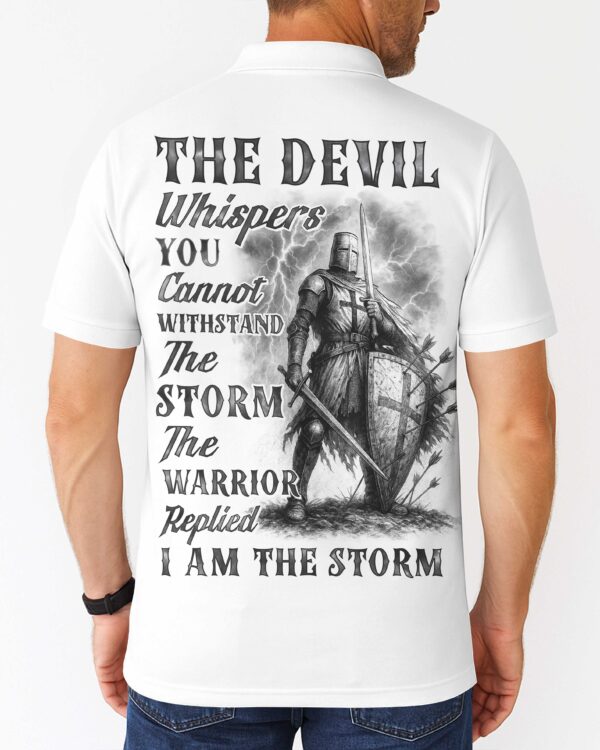 The Devil Whispers You Cannot Withstand The Storm The Warrior Replied I Am The Storm Shirt - Image 12