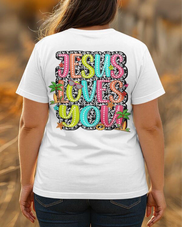 Jesus Loves You T-Shirt - Image 6