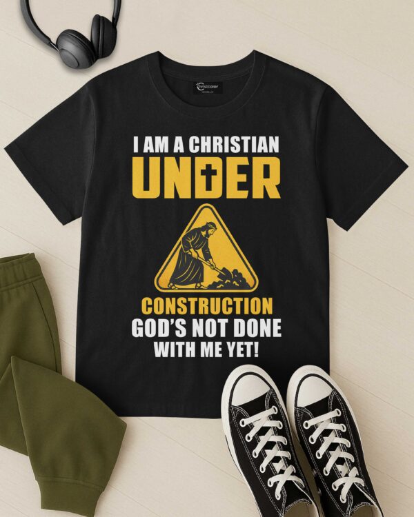 I Am A Christian Under Construction T-Shirt - Image 3