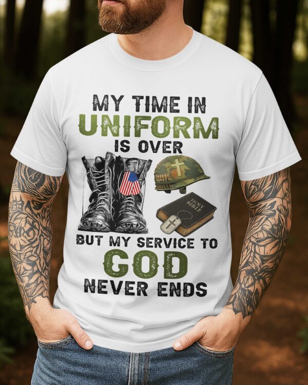 My Time In Uniform Is Over T-Shirt - Image 2