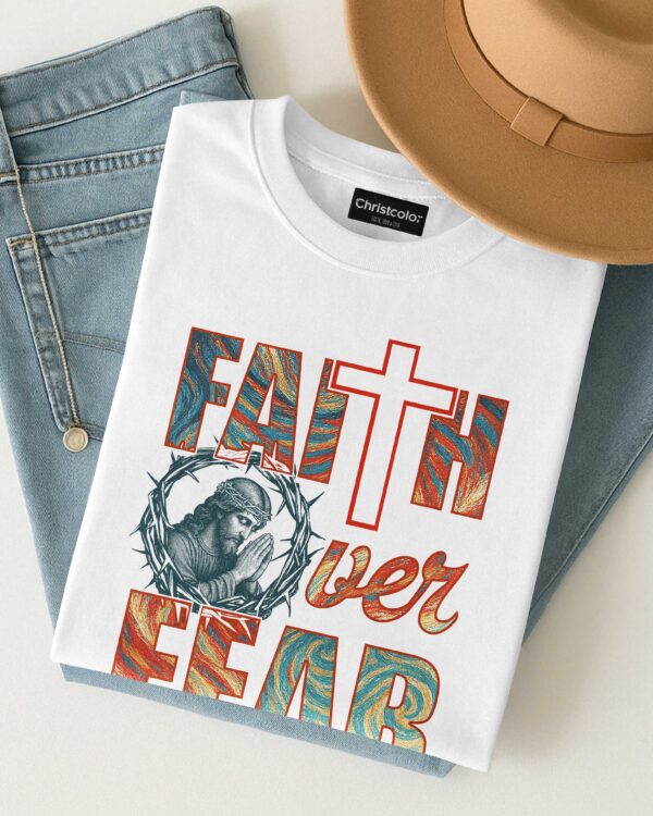 Faith Over Fear T-Shirt - Image 4