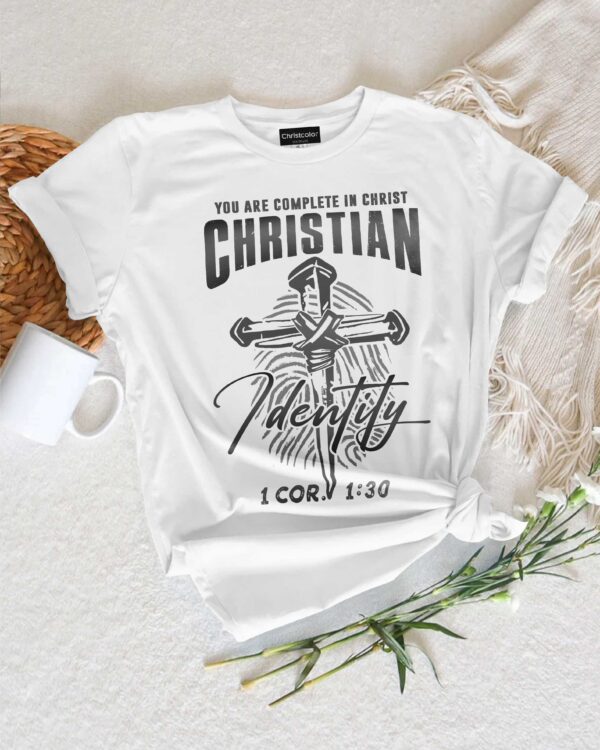 You Are Complete In Christ Christian Identity T-Shirt - Image 3