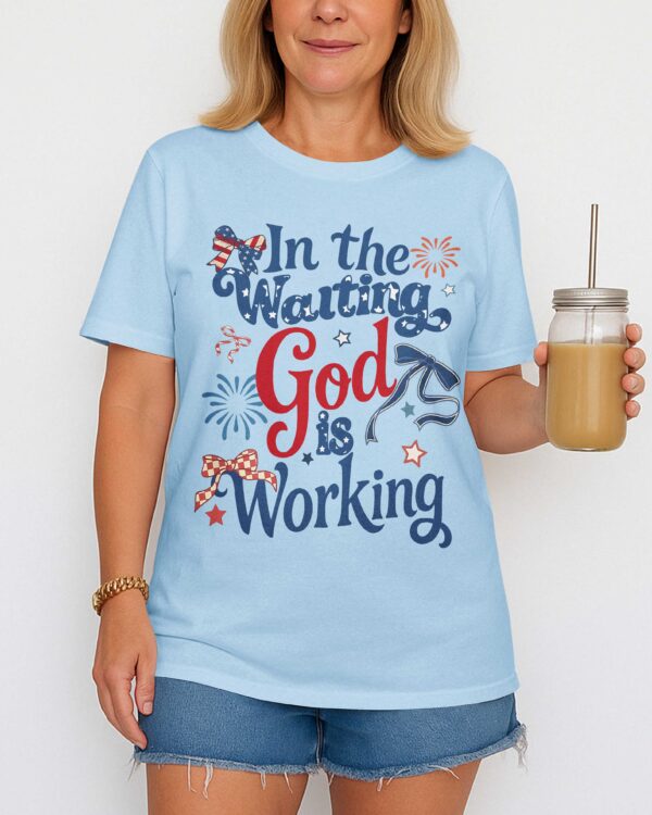 In The Waiting God Is Working T-Shirt - Image 12