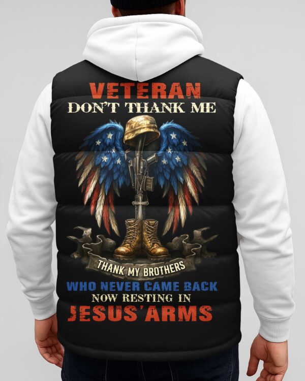 Veteran Don't Thank Me Thank My Brothers Who Never Came Back Now Resting In Jesus' Arms All Over Print Sleeveless Puffer Jacket - Image 6