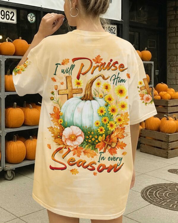 I Will Praise Him In Every Season Shirts - Image 10