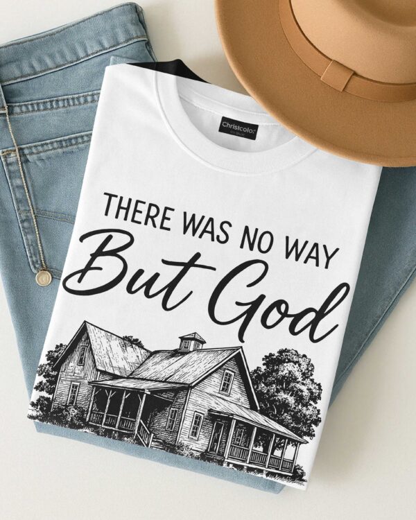 There Was No Way But God Made A Way T-Shirt - Image 3