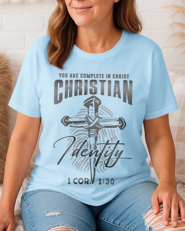 You Are Complete In Christ Christian Identity T-Shirt - Image 9