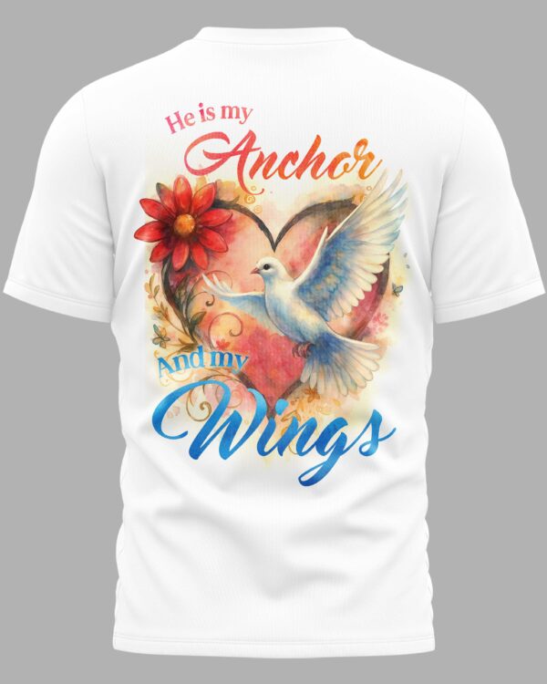 He Is My Anchor And My Wings T-Shirt - Image 10