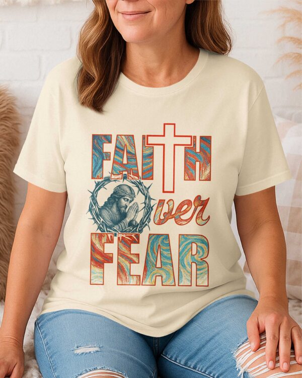 Faith Over Fear T-Shirt - Image 5