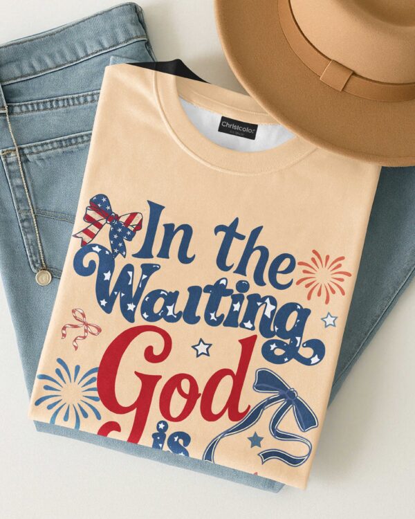 In The Waiting God Is Working T-Shirt - Image 6