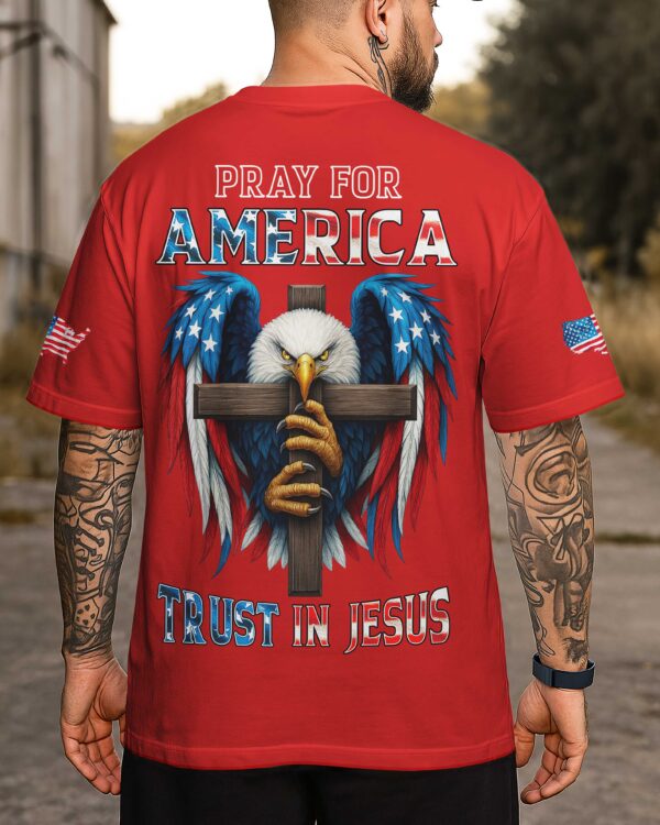 Pray For America Trust In Jesus T-Shirt - Image 13