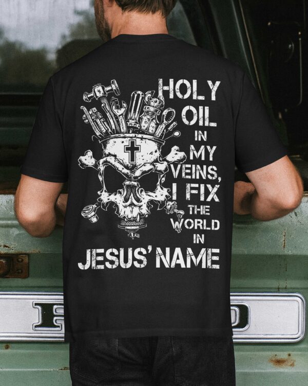 Holy Oil In My Veins T-Shirt - Image 12