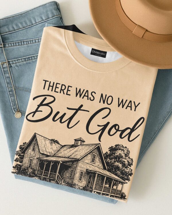 There Was No Way But God Made A Way T-Shirt - Image 6