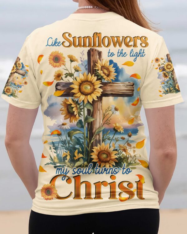 Like Sunflowers To The Light My Soul Turns To Christ Shirt - Image 10