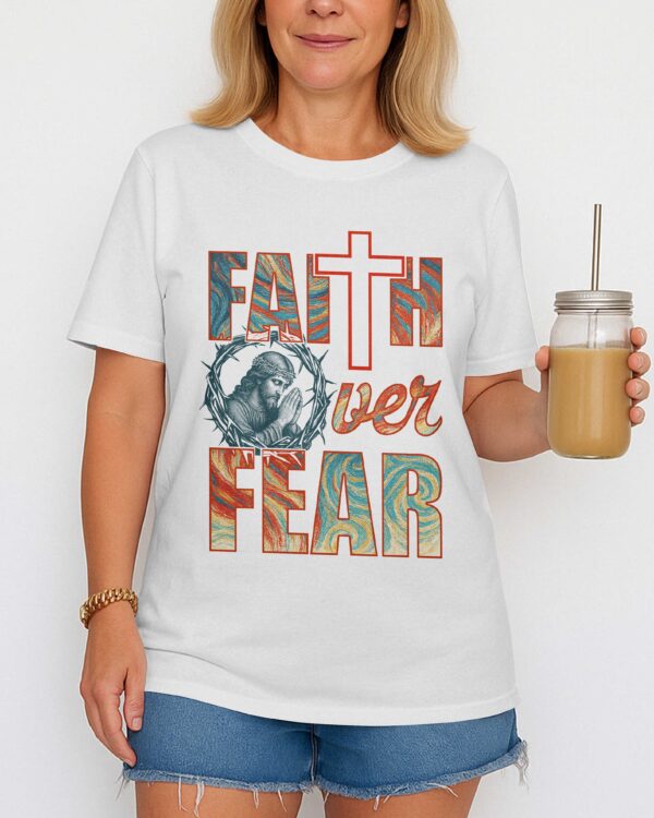 Faith Over Fear T-Shirt - Image 2