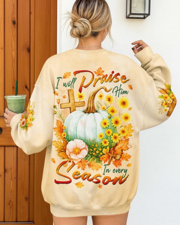 I Will Praise Him In Every Season Shirts - Image 8