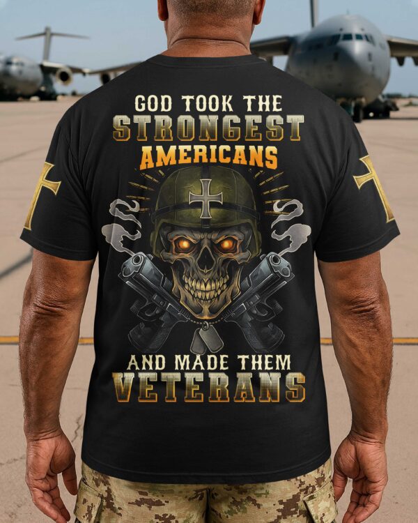 God Took The Strongest Americans And Made Them Veterans Shirt - Image 5