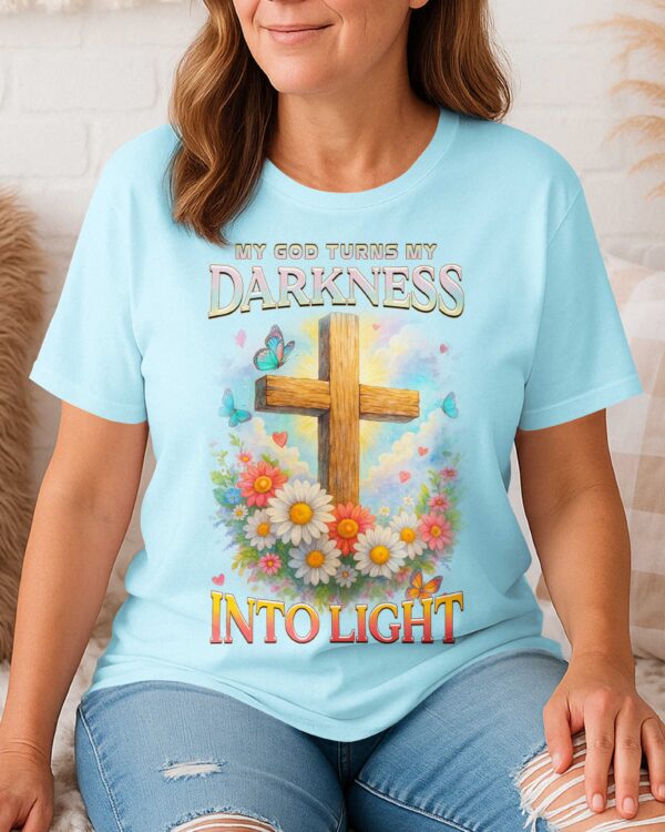 My God Turns My Darkness Into Light T-Shirt - Image 3