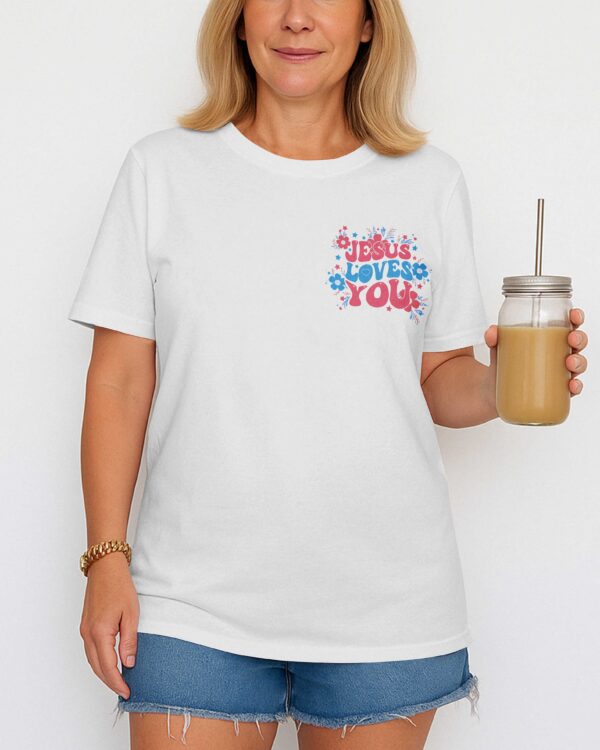 Jesus Loves You We Love Each Other Because He Loved Us First T-Shirt - Image 7