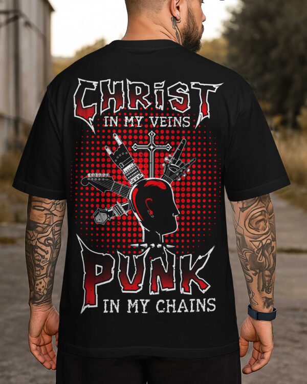 Christ In My Veins Punk In My Chains Shirt - Image 3