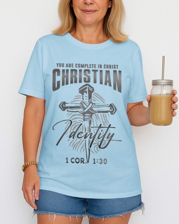 You Are Complete In Christ Christian Identity T-Shirt - Image 10