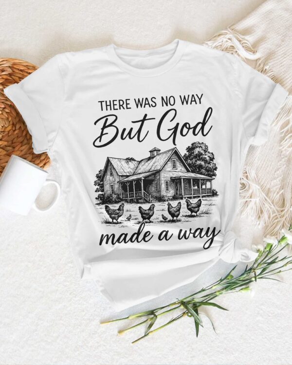 There Was No Way But God Made A Way T-Shirt - Image 2