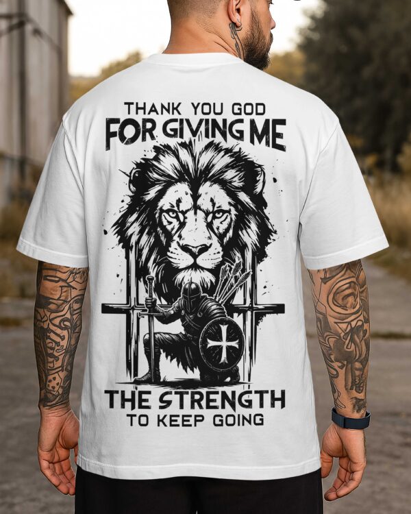 Thank You God For Giving Me The Strength To Keep Going Shirt - Image 7