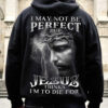 I May Not Be Perfect But Jesus Thinks I'm To Die For All Over Print Hoodie