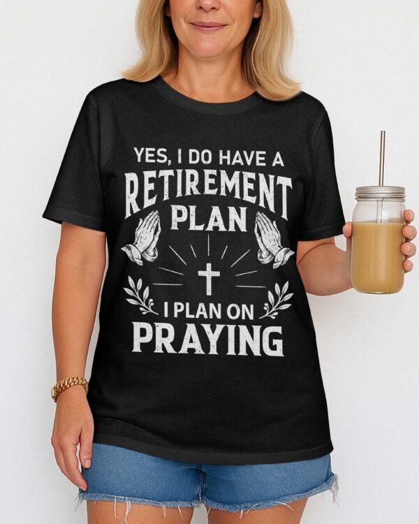 Yes I Do Have A Retirement Plan T-Shirt - Image 2
