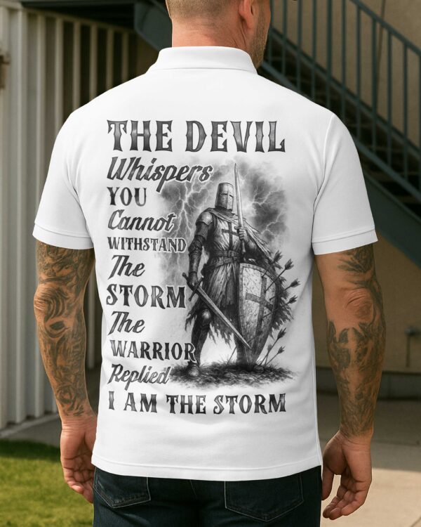 The Devil Whispers You Cannot Withstand The Storm The Warrior Replied I Am The Storm Shirt - Image 10