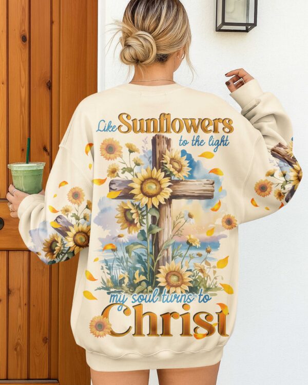 Like Sunflowers To The Light My Soul Turns To Christ Shirt - Image 13