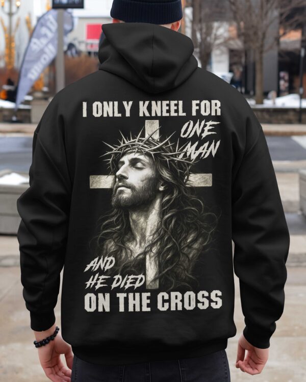 I Only Kneel For One Man And He Died On The Cross Shirt - Image 3
