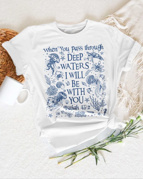When You Pass Through Deep Waters I Will Be With You T-Shirt - Image 3