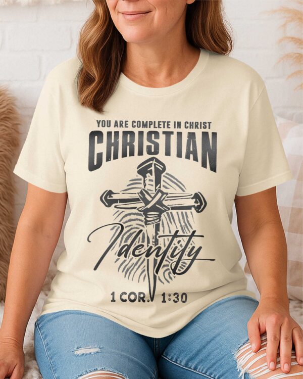 You Are Complete In Christ Christian Identity T-Shirt - Image 5