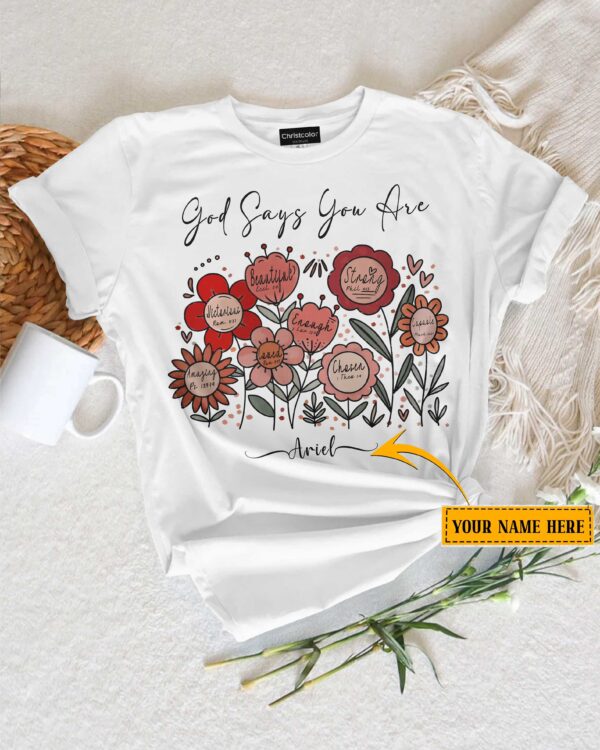God Says You Are Custom T-Shirt - Image 4