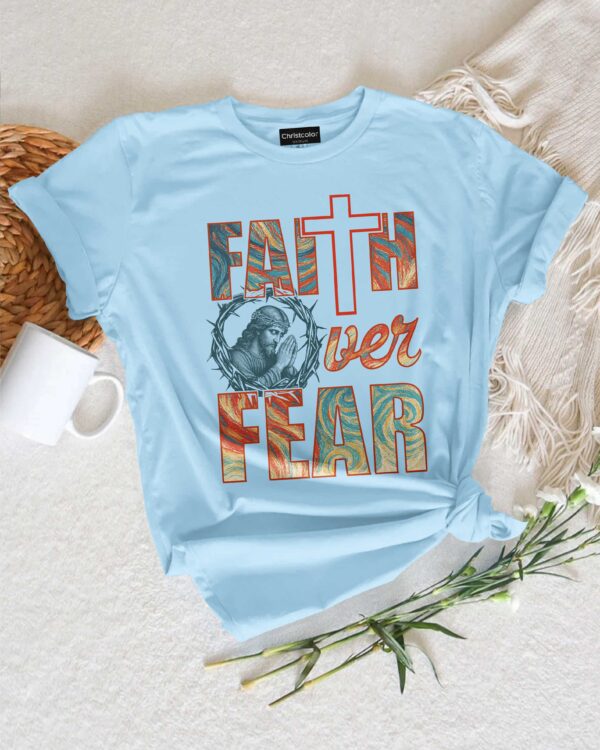 Faith Over Fear T-Shirt - Image 11