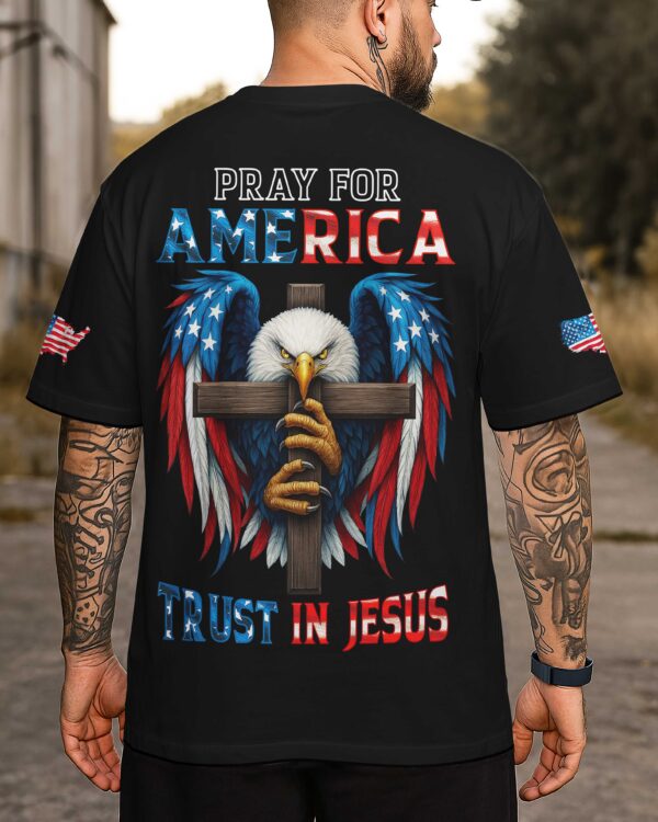 Pray For America Trust In Jesus T-Shirt - Image 5