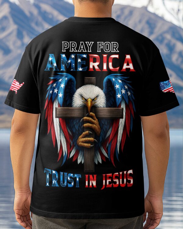 Pray For America Trust In Jesus T-Shirt - Image 8