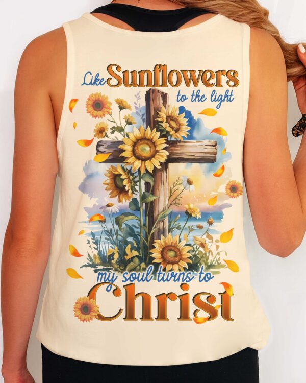 Like Sunflowers To The Light My Soul Turns To Christ Shirt - Image 12
