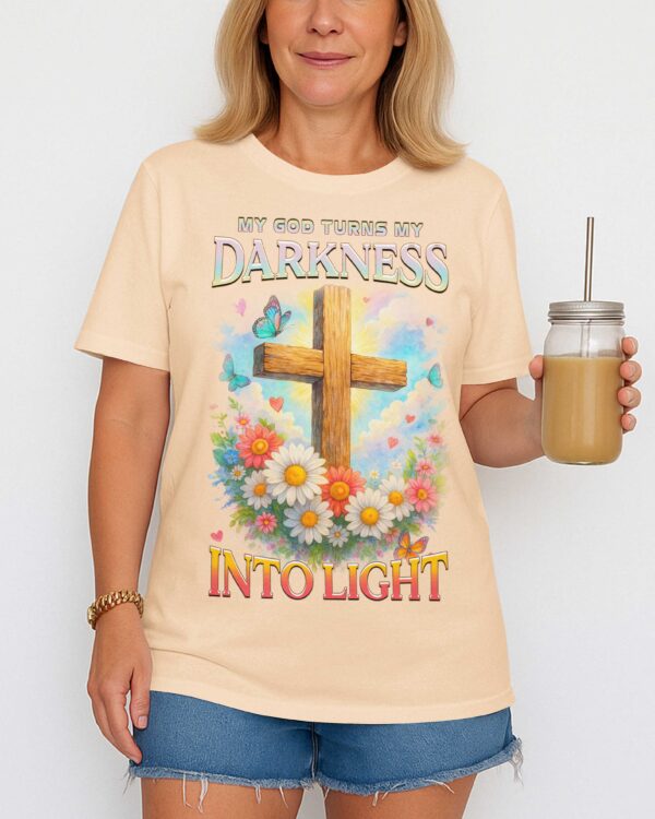 My God Turns My Darkness Into Light T-Shirt - Image 10