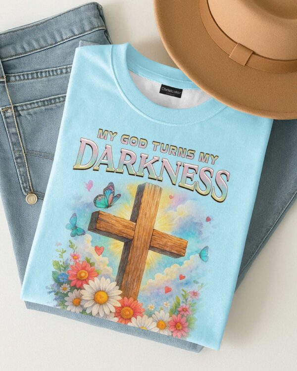 My God Turns My Darkness Into Light T-Shirt - Image 4