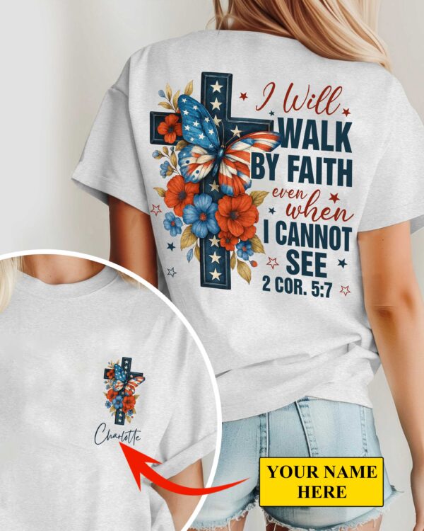 I Will Walk By Faith T-Shirt - Image 9