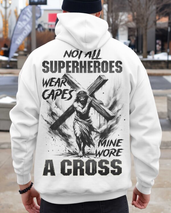 Not All Superheroes Wear Capes Mine Wore A Cross Hoodie