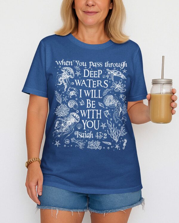 When You Pass Through Deep Waters I Will Be With You T-Shirt - Image 6