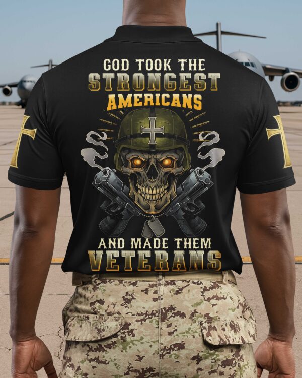 God Took The Strongest Americans And Made Them Veterans Shirt - Image 6