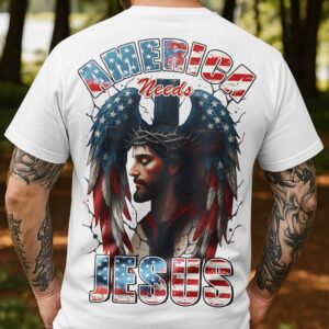 America Needs Jesus T-Shirt