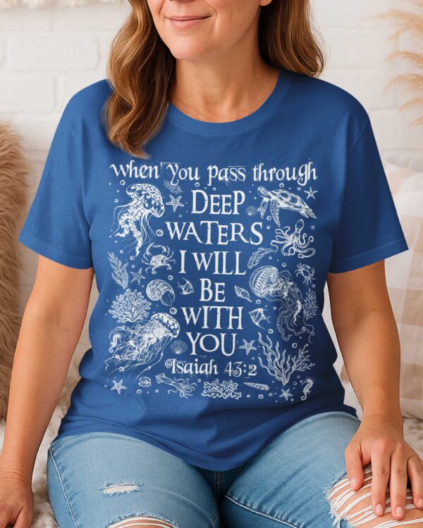 When You Pass Through Deep Waters I Will Be With You T-Shirt - Image 5