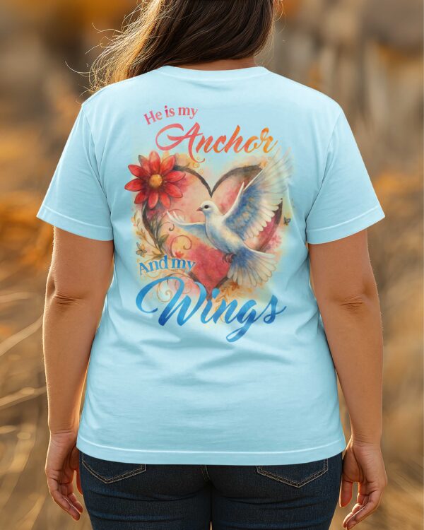 He Is My Anchor And My Wings T-Shirt - Image 3